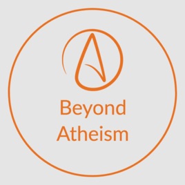 Beyond Atheism Podcast