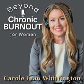 Beyond Chronic Burnout: The Talk Show for Women & Helping Professionals
