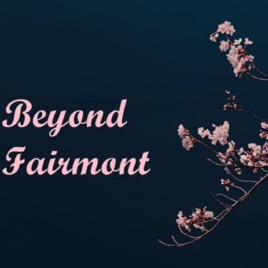 Beyond Fairmont