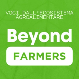 Beyond Farmers - Voci dall'ecosistema agroalimentare
