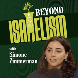 Beyond Israelism with Simone Zimmerman