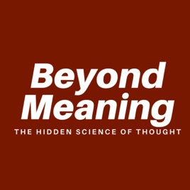 Beyond Meaning: The Hidden Science of Thought