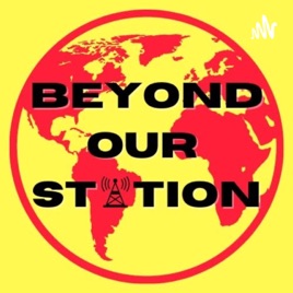 Beyond Our Station