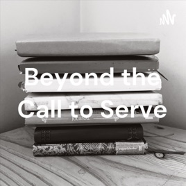 Beyond the Call to Serve
