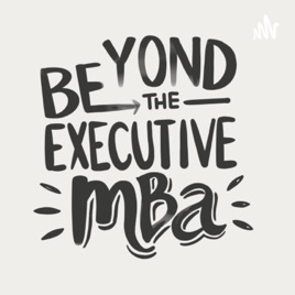 Beyond the Executive MBA