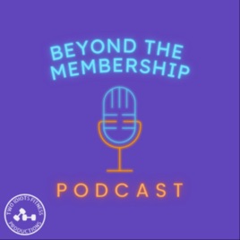 Beyond The Membership Podcast