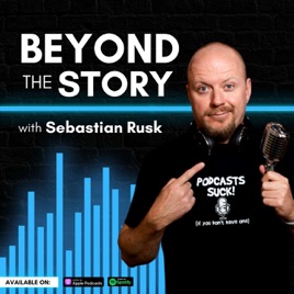 Beyond The Story with Sebastian Rusk