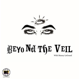 Beyond the Veil with Manny LeGrand