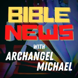 Bible News with Archangel Michael