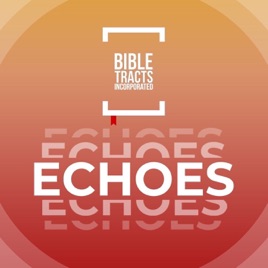 Bible Tract Echoes Podcast