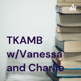 TKAMB w/Vanessa and Charlie