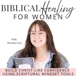 Biblical Healing | Healthy Relationships, Confident, Self-Esteem, Resentment, Social Anxiety, Childhood Trauma, Guilt