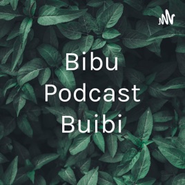 Bibu Podcast Buibi