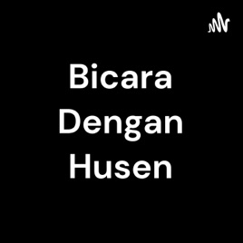 Bicara Dengan Husen