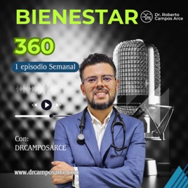 Bienestar 360 | Dr. Roberto Campos Arce