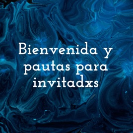 Bienvenida y pautas para invitadxs