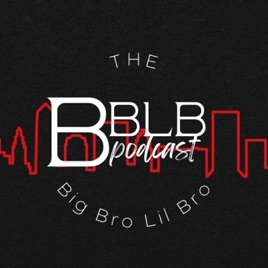 Big Bro Lil Bro Podcast (BBLB)