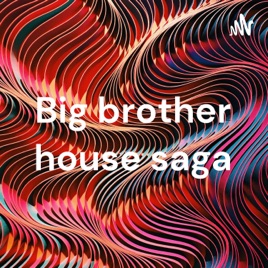 Big brother house saga