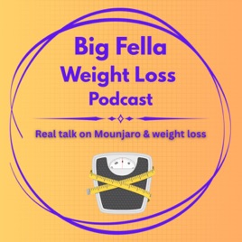 Big Fella Weight Loss Podcast