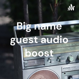 Big name guest audio boost