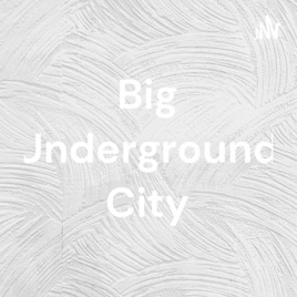 Big Underground City