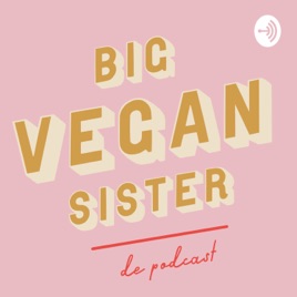 Big Vegan Sister de Podcast