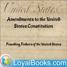 Bill of Rights & Amendments to the US Constitution by Founding Fathers of the United States