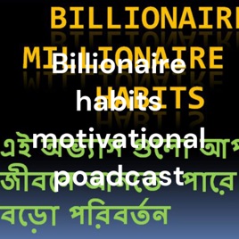 Billionaire habits motivational poadcast