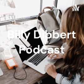 Billy Dibbert Podcast