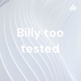 Billy too tested
