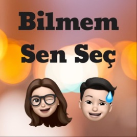 Bilmem Sen Seç