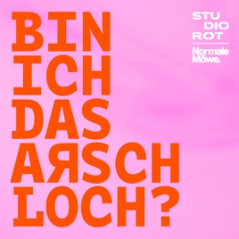 Bin ich das Arschloch?