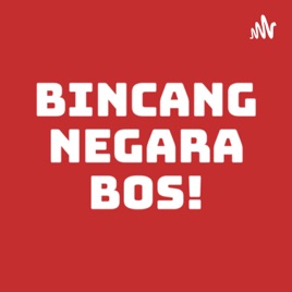 Bincang Negara Bos!