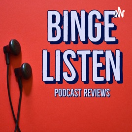 Binge Listen Podcast