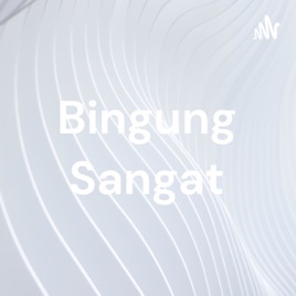 Bingung Sangat