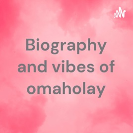 Biography and vibes of omaholay