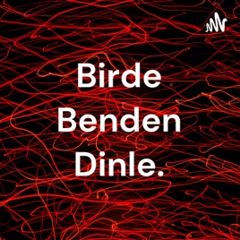 Birde Benden Dinle.