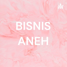 BISNIS ANEH