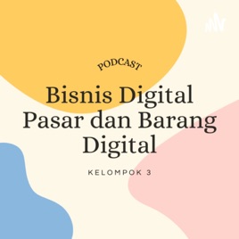 Bisnis Digital, Pasar Digital dan Barang Digital by Kelompok 3