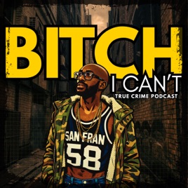 Bitch I Can’t