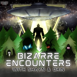Bizarre Encounters with Shayn & Orin