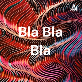 Bla Bla Bla