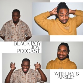 Black Boy Joy Podcast with Jay & Ainsley