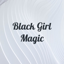 Black Girl Magic