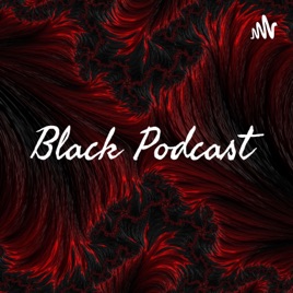 Black Podcast