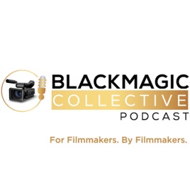 Blackmagic Collective: Filmmakers on Filmmaking