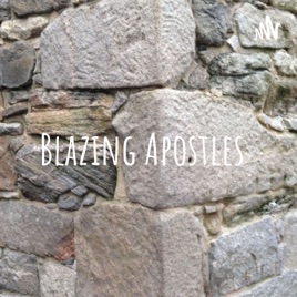 Blazing Apostles...