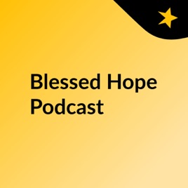 Blessed Hope Podcast
