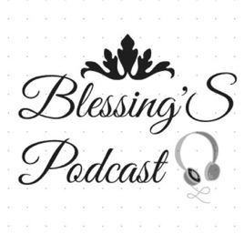 Blessing's Podcast
