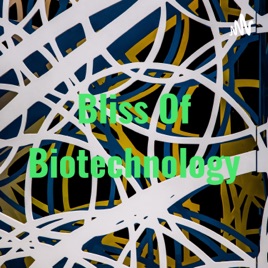 Bliss Of Biotechnology